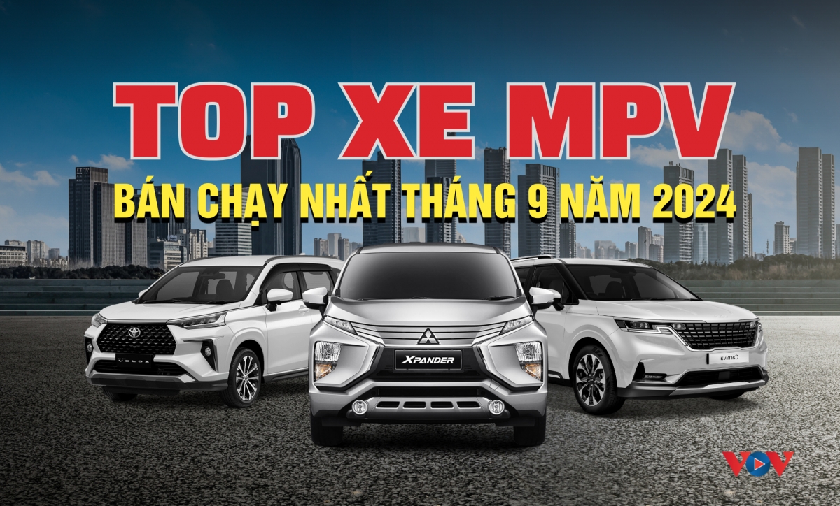 Top xe MPV bán chạy tháng 9/2024: Mitsubishi Xpander bỏ xa đối thủ